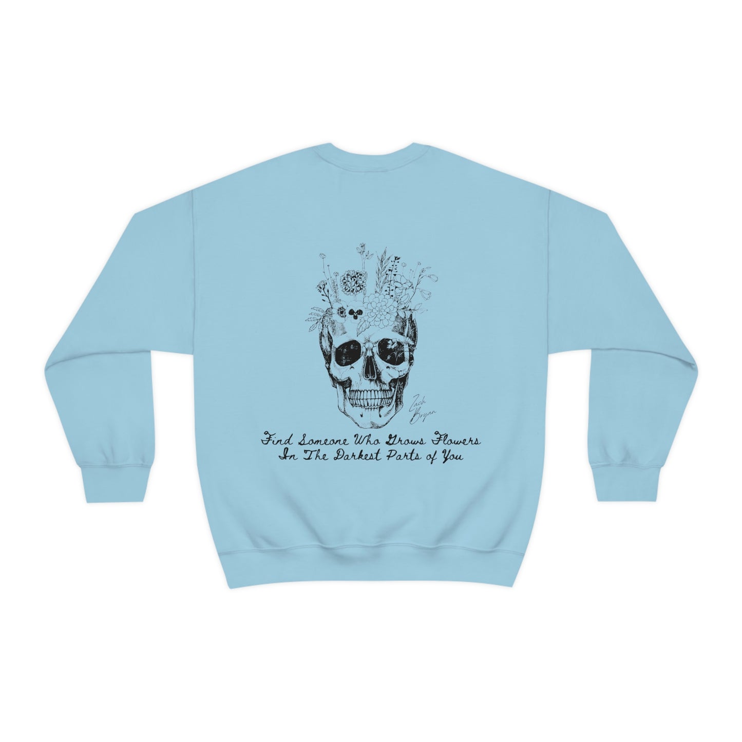 Zach Bryan Sweatshirt, Find Someone who grows flowers in the darkest parts of you, Sun to Me, Zach Bryan Gift idea, Lyrics, Zach Bryan Merch