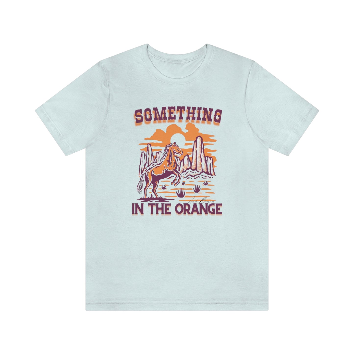 Something In the Orange Zach Bryan Tshirt | Zach Bryan shirt | Zach Bryan Gift Idea | Zach Bryan T-shirt | Zach Bryan Merch | Tee Lyrics